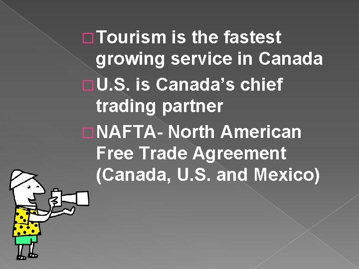 � Tourism is the fastest growing service in Canada � U. S. is Canada’s