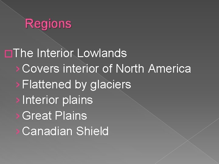 Regions �The Interior Lowlands › Covers interior of North America › Flattened by glaciers