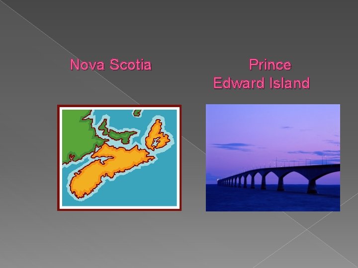 Nova Scotia Prince Edward Island 