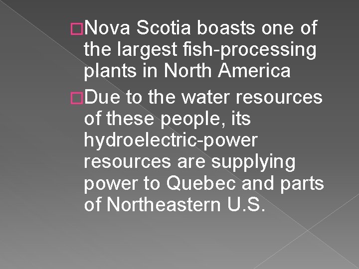 �Nova Scotia boasts one of the largest fish-processing plants in North America �Due to