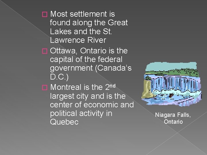 Most settlement is found along the Great Lakes and the St. Lawrence River �
