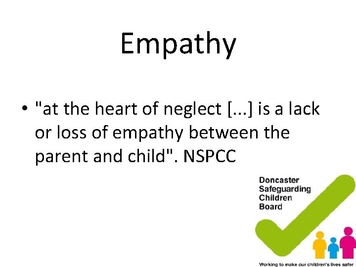 Empathy • "at the heart of neglect [. . . ] is a lack