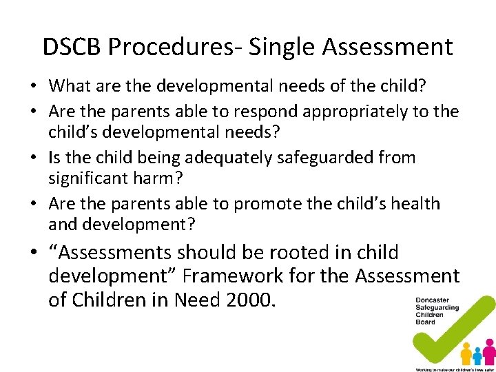 DSCB Procedures- Single Assessment • What are the developmental needs of the child? • DSCB Procedures- Single Assessment • What are the developmental needs of the child? •