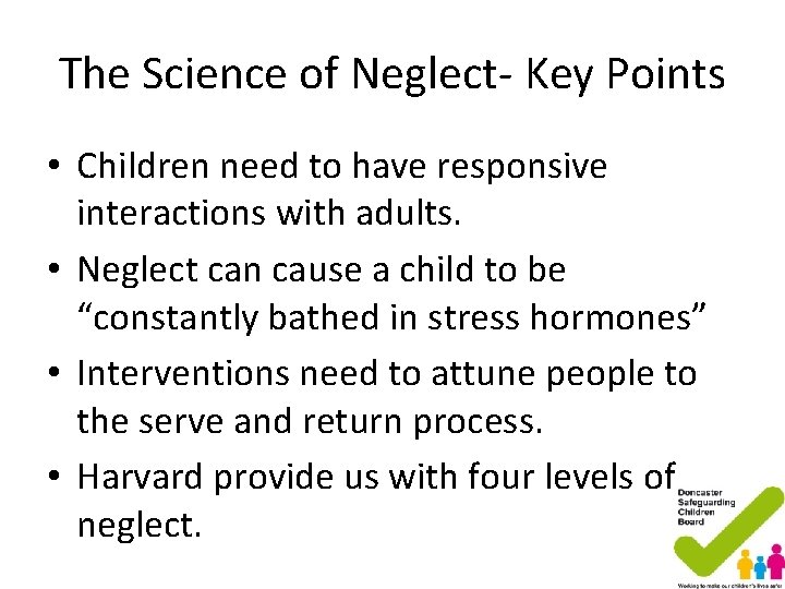 The Science of Neglect- Key Points • Children need to have responsive interactions with The Science of Neglect- Key Points • Children need to have responsive interactions with