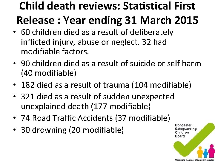 Child death reviews: Statistical First Release : Year ending 31 March 2015 • 60 Child death reviews: Statistical First Release : Year ending 31 March 2015 • 60