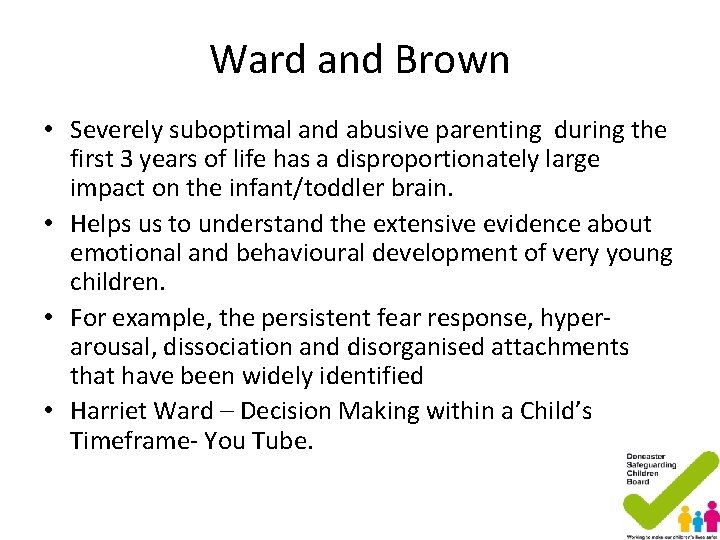 Ward and Brown • Severely suboptimal and abusive parenting during the first 3 years Ward and Brown • Severely suboptimal and abusive parenting during the first 3 years