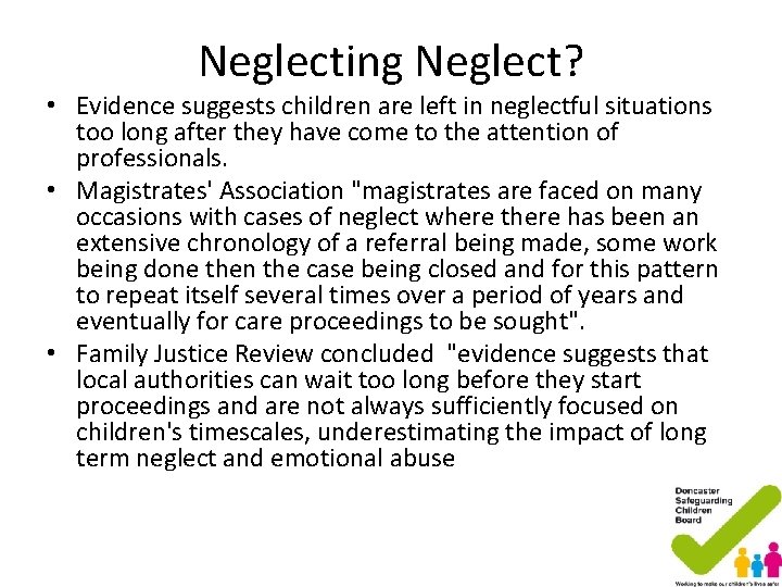 Neglecting Neglect? • Evidence suggests children are left in neglectful situations too long after Neglecting Neglect? • Evidence suggests children are left in neglectful situations too long after