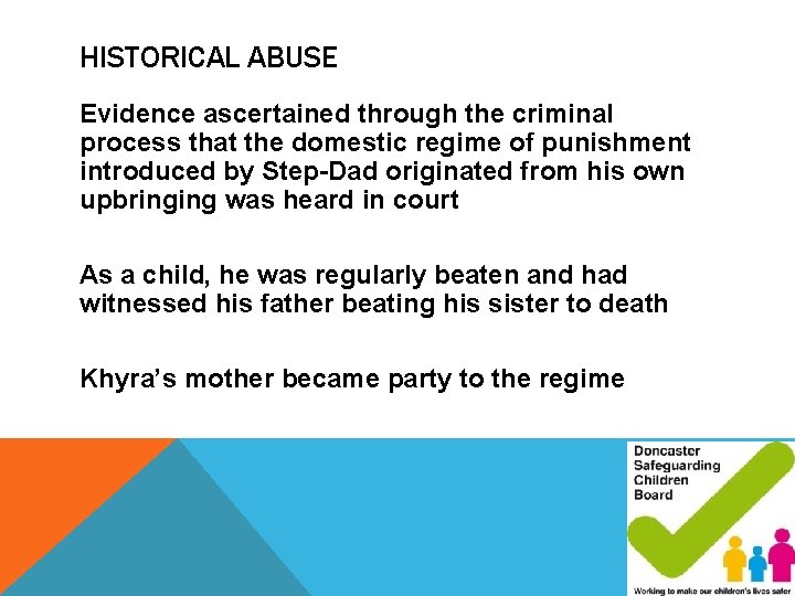 HISTORICAL ABUSE Evidence ascertained through the criminal process that the domestic regime of punishment HISTORICAL ABUSE Evidence ascertained through the criminal process that the domestic regime of punishment