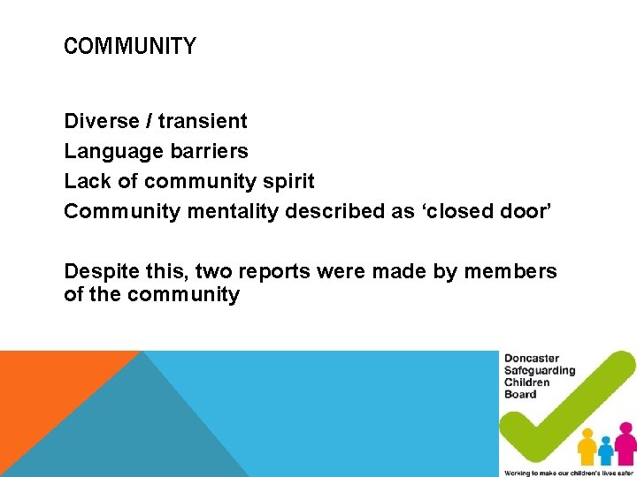 COMMUNITY Diverse / transient Language barriers Lack of community spirit Community mentality described as COMMUNITY Diverse / transient Language barriers Lack of community spirit Community mentality described as