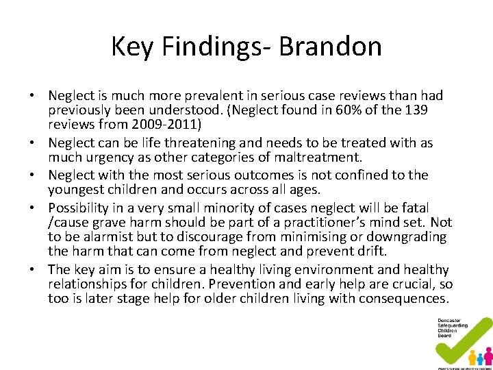 Key Findings- Brandon • Neglect is much more prevalent in serious case reviews than Key Findings- Brandon • Neglect is much more prevalent in serious case reviews than