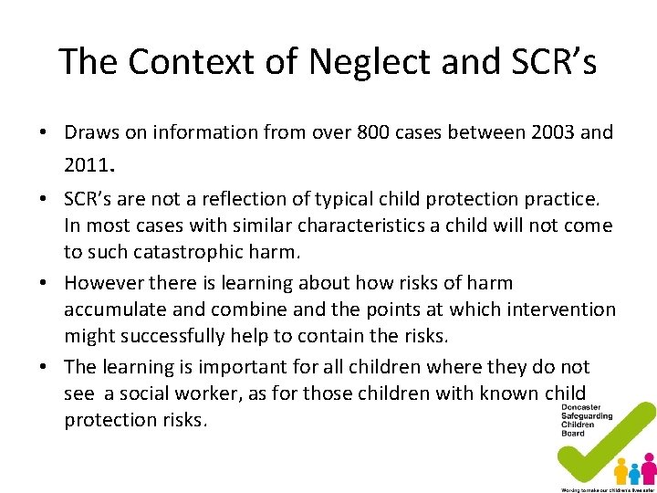 The Context of Neglect and SCR’s • Draws on information from over 800 cases The Context of Neglect and SCR’s • Draws on information from over 800 cases