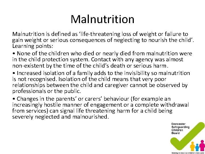 Malnutrition is defined as ‘life-threatening loss of weight or failure to gain weight or Malnutrition is defined as ‘life-threatening loss of weight or failure to gain weight or