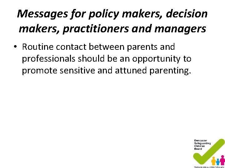 Messages for policy makers, decision makers, practitioners and managers • Routine contact between parents Messages for policy makers, decision makers, practitioners and managers • Routine contact between parents