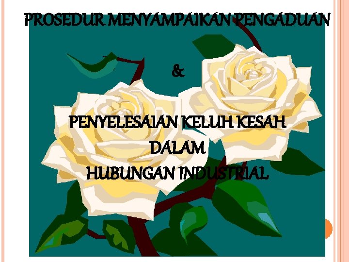 PROSEDUR MENYAMPAIKAN PENGADUAN & PENYELESAIAN KELUH KESAH DALAM HUBUNGAN INDUSTRIAL 