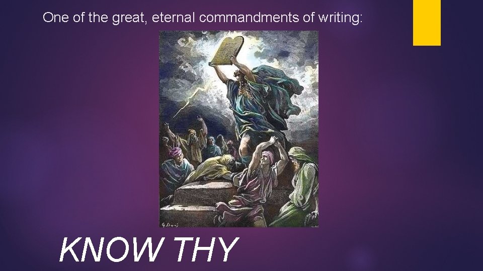 One of the great, eternal commandments of writing: KNOW THY 