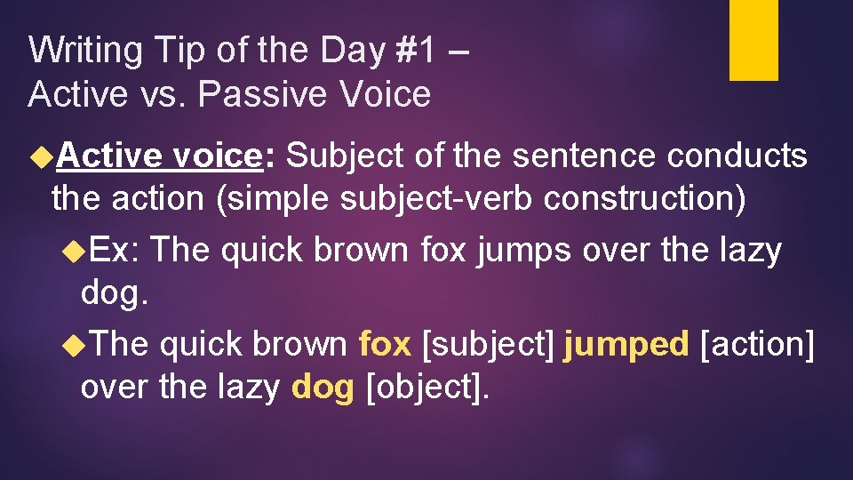 Writing Tip of the Day #1 – Active vs. Passive Voice Active voice: Subject