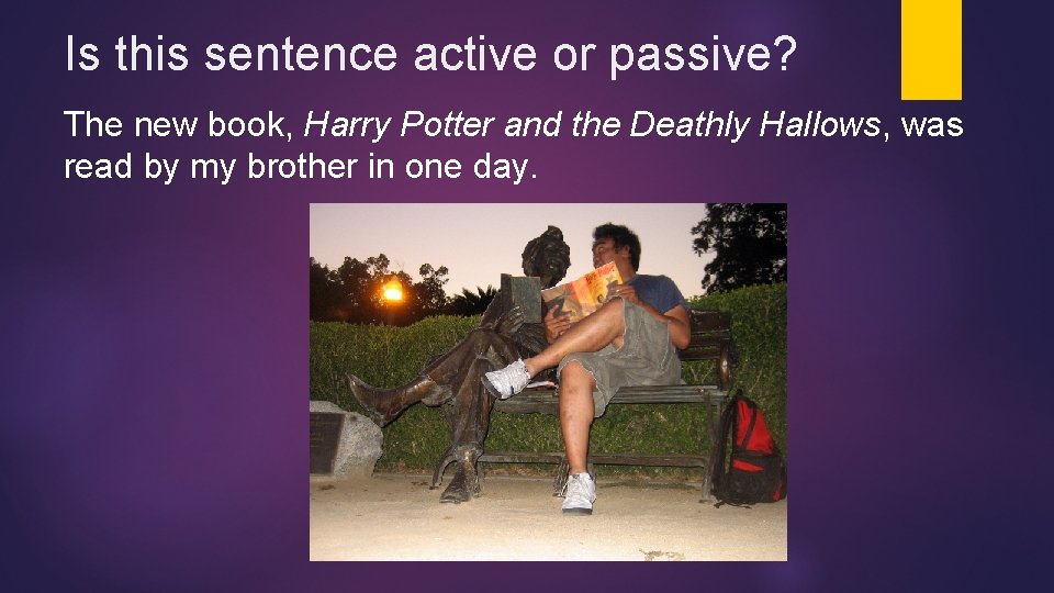 Is this sentence active or passive? The new book, Harry Potter and the Deathly