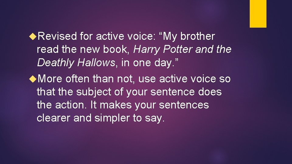  Revised for active voice: “My brother read the new book, Harry Potter and