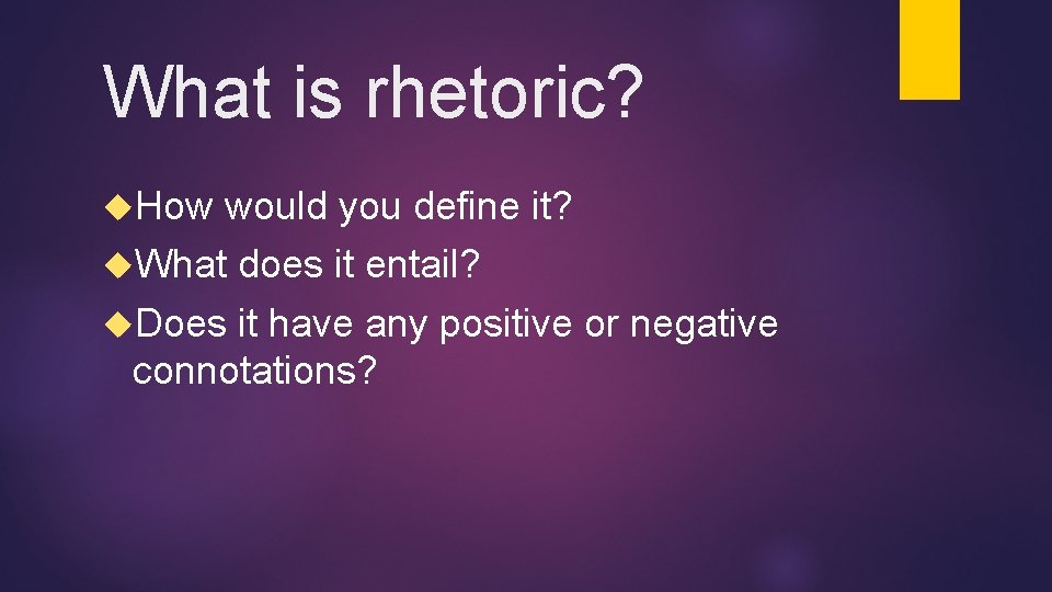 What is rhetoric? How would you define it? What does it entail? Does it