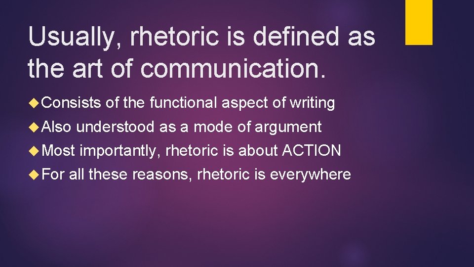Usually, rhetoric is defined as the art of communication. Consists of the functional aspect