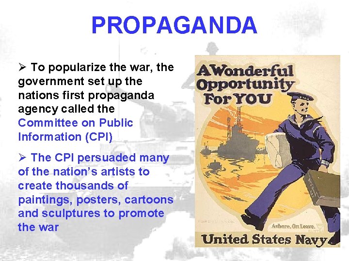 PROPAGANDA Ø To popularize the war, the government set up the nations first propaganda