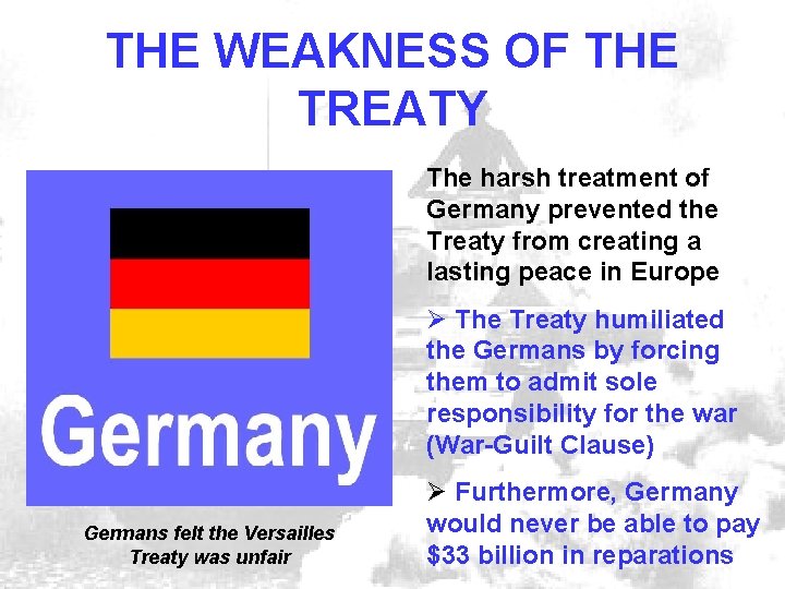 THE WEAKNESS OF THE TREATY The harsh treatment of Germany prevented the Treaty from