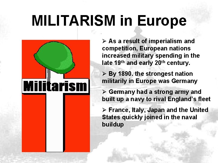 MILITARISM in Europe Ø As a result of imperialism and competition, European nations increased