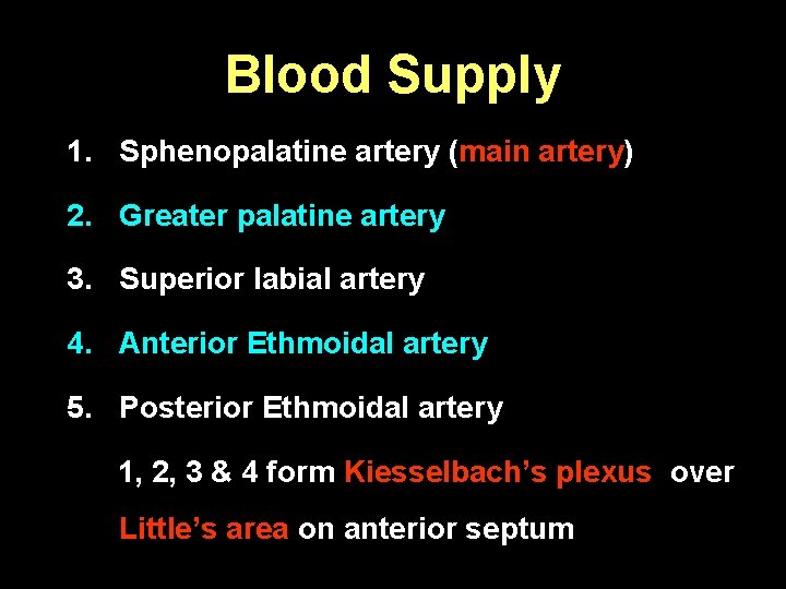 Blood Supply 1. Sphenopalatine artery (main artery) 2. Greater palatine artery 3. Superior labial