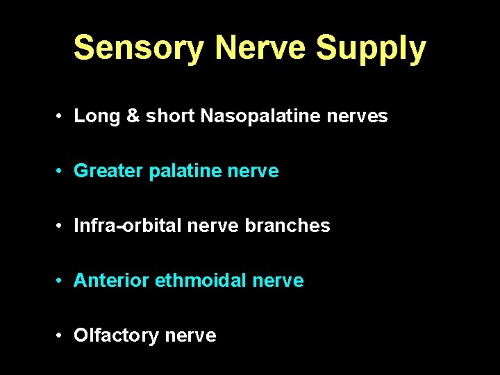 Sensory Nerve Supply • Long & short Nasopalatine nerves • Greater palatine nerve •