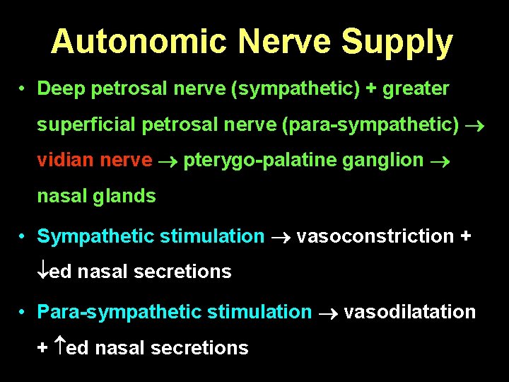 Autonomic Nerve Supply • Deep petrosal nerve (sympathetic) + greater superficial petrosal nerve (para-sympathetic)