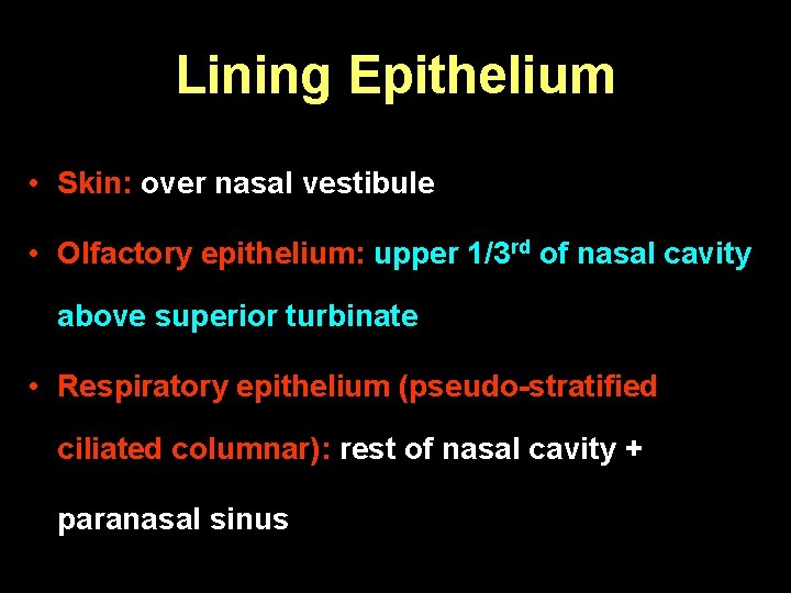 Lining Epithelium • Skin: over nasal vestibule • Olfactory epithelium: upper 1/3 rd of