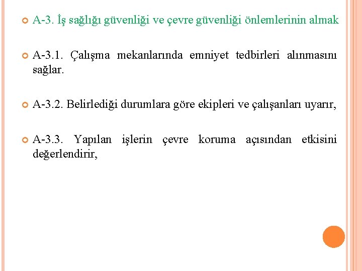  A-3. İş sağlığı güvenliği ve çevre güvenliği önlemlerinin almak A-3. 1. Çalışma mekanlarında