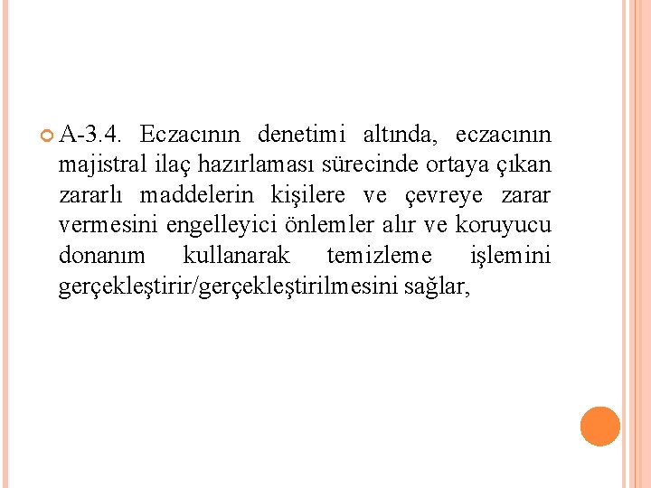  A-3. 4. Eczacının denetimi altında, eczacının majistral ilaç hazırlaması sürecinde ortaya çıkan zararlı