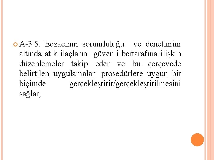  A-3. 5. Eczacının sorumluluğu ve denetimim altında atık ilaçların güvenli bertarafına ilişkin düzenlemeler