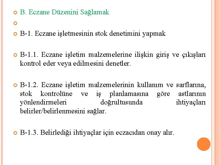 B. Eczane Düzenini Sağlamak B-1. Eczane işletmesinin stok denetimini yapmak B-1. 1. Eczane işletim