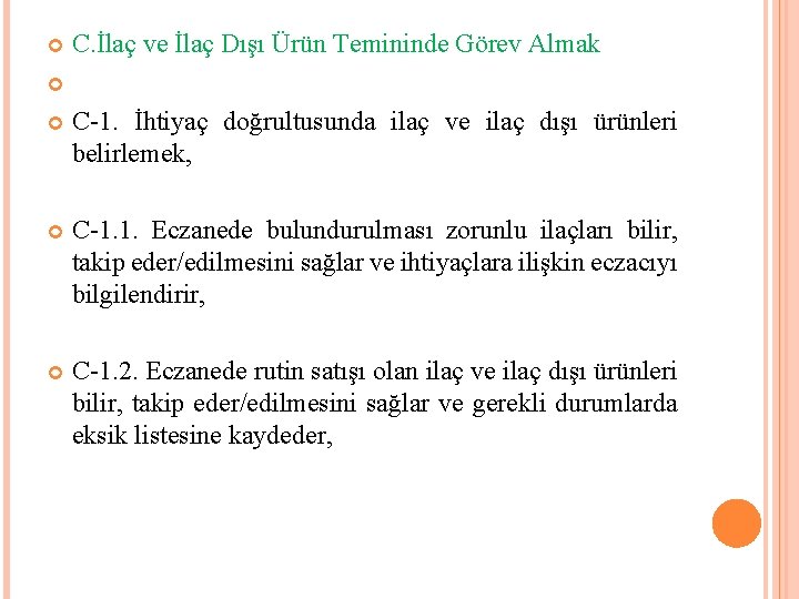 C. İlaç ve İlaç Dışı Ürün Temininde Görev Almak C-1. İhtiyaç doğrultusunda ilaç ve