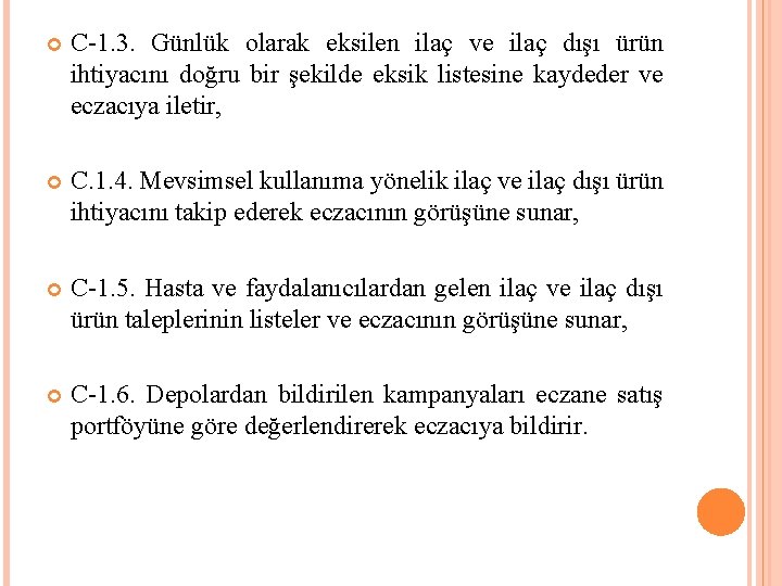  C-1. 3. Günlük olarak eksilen ilaç ve ilaç dışı ürün ihtiyacını doğru bir