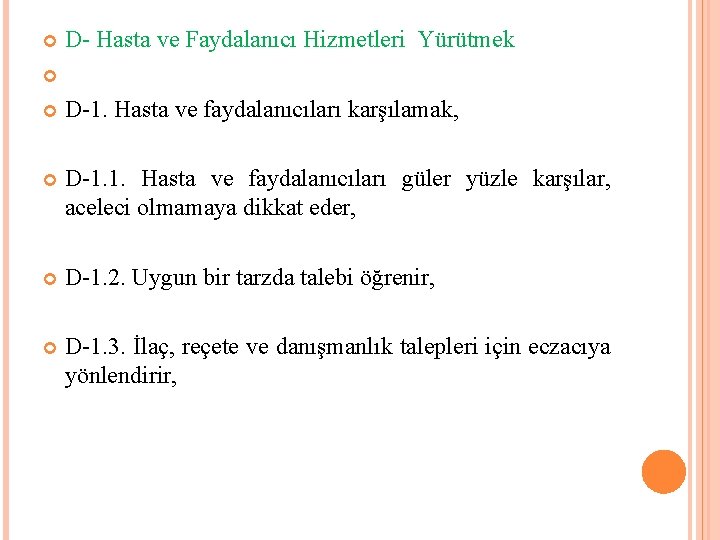 D- Hasta ve Faydalanıcı Hizmetleri Yürütmek D-1. Hasta ve faydalanıcıları karşılamak, D-1. 1. Hasta