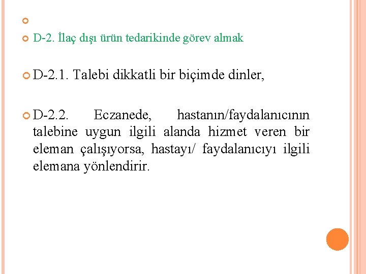  D-2. İlaç dışı ürün tedarikinde görev almak D-2. 1. Talebi dikkatli bir biçimde