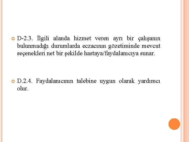  D-2. 3. İlgili alanda hizmet veren ayrı bir çalışanın bulunmadığı durumlarda eczacının gözetiminde