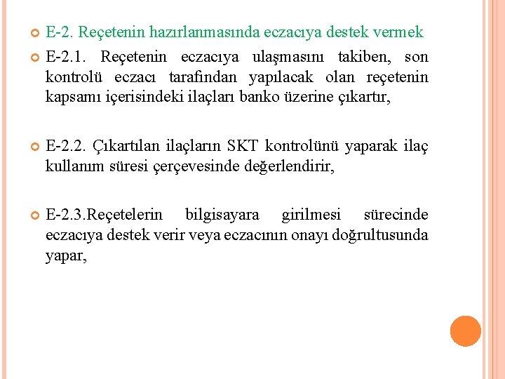 E-2. Reçetenin hazırlanmasında eczacıya destek vermek E-2. 1. Reçetenin eczacıya ulaşmasını takiben, son kontrolü