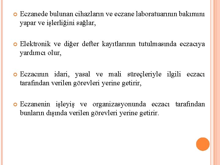  Eczanede bulunan cihazların ve eczane laboratuarının bakımını yapar ve işlerliğini sağlar, Elektronik ve