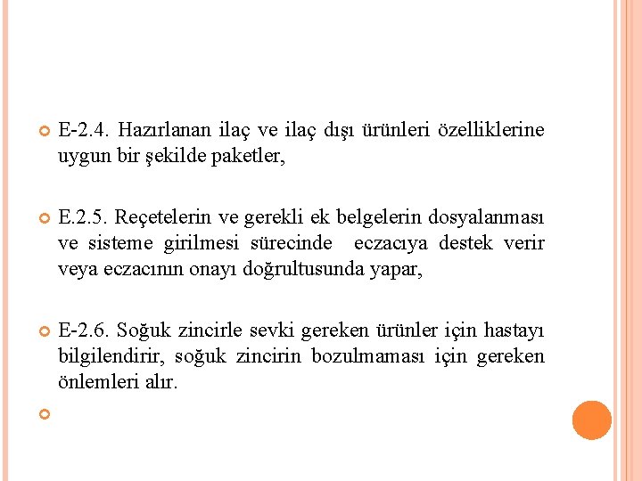  E-2. 4. Hazırlanan ilaç ve ilaç dışı ürünleri özelliklerine uygun bir şekilde paketler,