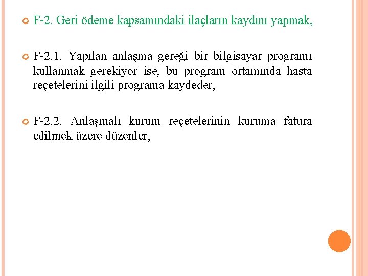  F-2. Geri ödeme kapsamındaki ilaçların kaydını yapmak, F-2. 1. Yapılan anlaşma gereği bir