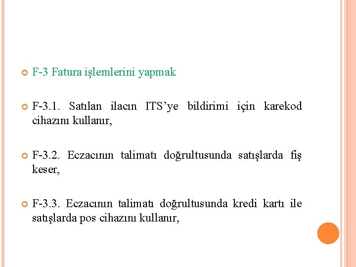  F-3 Fatura işlemlerini yapmak F-3. 1. Satılan ilacın ITS’ye bildirimi için karekod cihazını