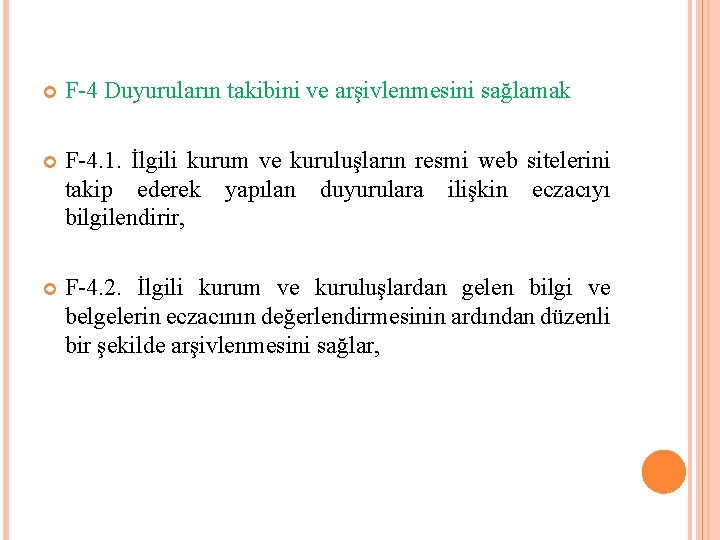  F-4 Duyuruların takibini ve arşivlenmesini sağlamak F-4. 1. İlgili kurum ve kuruluşların resmi