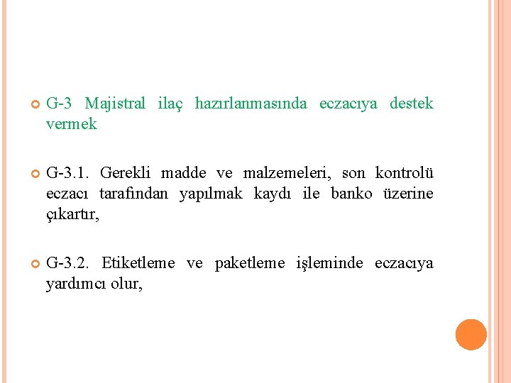  G-3 Majistral ilaç hazırlanmasında eczacıya destek vermek G-3. 1. Gerekli madde ve malzemeleri,