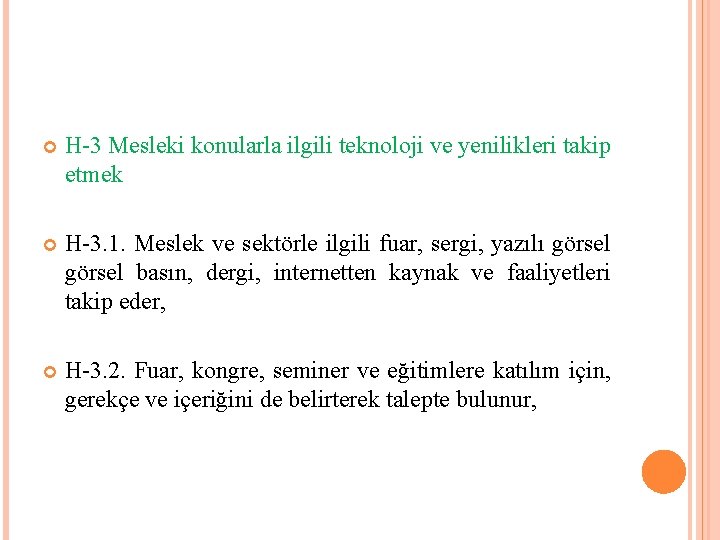  H-3 Mesleki konularla ilgili teknoloji ve yenilikleri takip etmek H-3. 1. Meslek ve