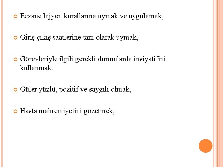  Eczane hijyen kurallarına uymak ve uygulamak, Giriş çıkış saatlerine tam olarak uymak, Görevleriyle