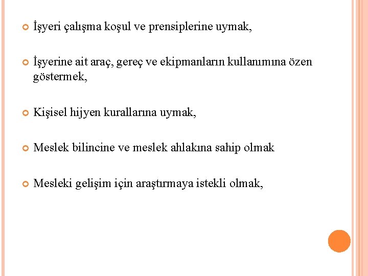  İşyeri çalışma koşul ve prensiplerine uymak, İşyerine ait araç, gereç ve ekipmanların kullanımına